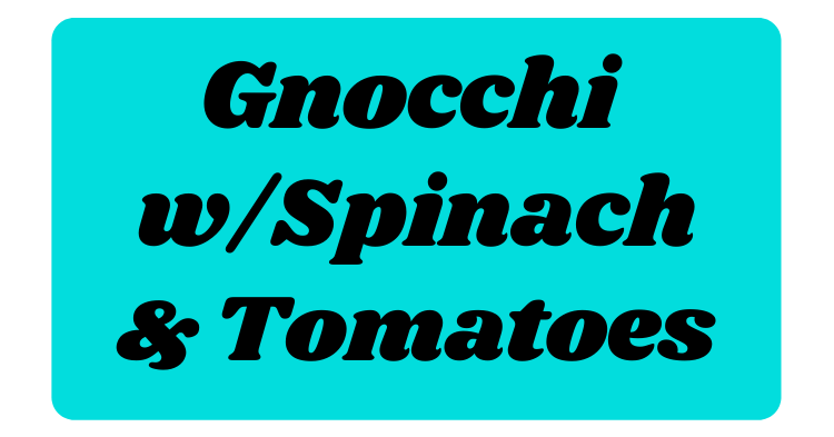 Gnocchi with Spinach and Tomatoes